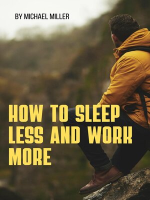 cover image of How to Sleep Less and Work More